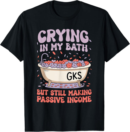 Crying In My Bath But Still Making Passive Income
