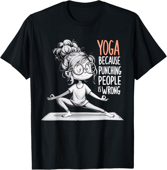 Yoga Because Punching People Is Wrong Yoga Girls Yoga Lovers