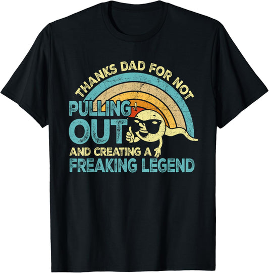 Thanks Dad For Not Pulling out funny father's day joke