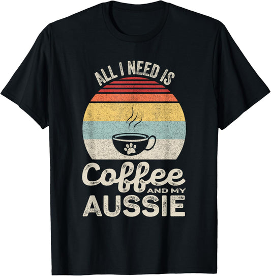 Retro All I Need Is Coffee And My Aussie Australian Shepherd