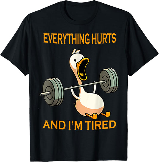 funny gym duck Quote Everything Hurts And I'm Tired workout