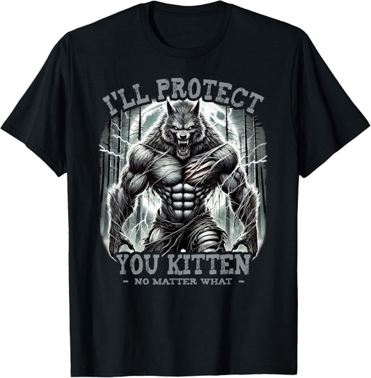 Funny Graphic Tee I'll Protect You Kitten Alpha Wolf
