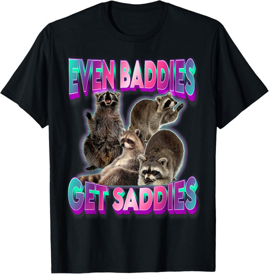 Even Baddies Get Saddies Raccoon Funny Oddly Specific Meme